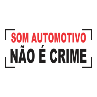 Som Automotivo Não é Crime Logo PNG Vector