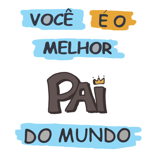 VOCÊ É O MELHOR PAI DO MUNDO Logo PNG Vector