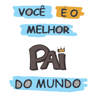 VOCÊ É O MELHOR PAI DO MUNDO Logo PNG Vector